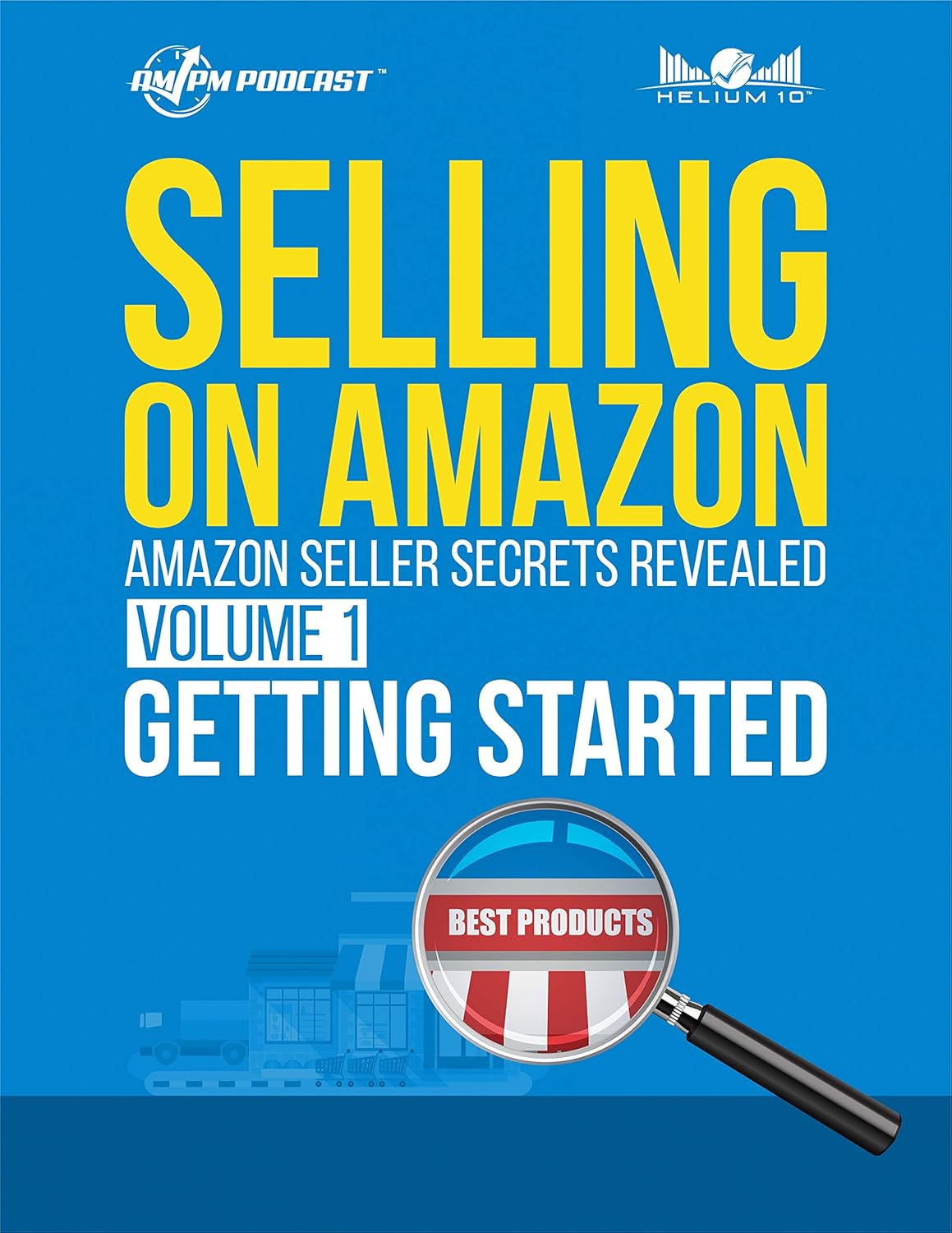 Selling on Amazon – Amazon Seller Secrets Revealed Volume 1: Getting Started